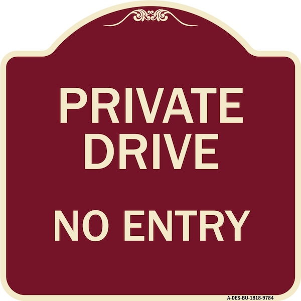 Designer Series-Private Drive No Entry Burgungy Heavy-Gauge Aluminum, 18" x 18", BU-1818-9784